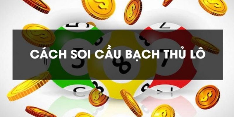 cách soi cầu bạch thủ