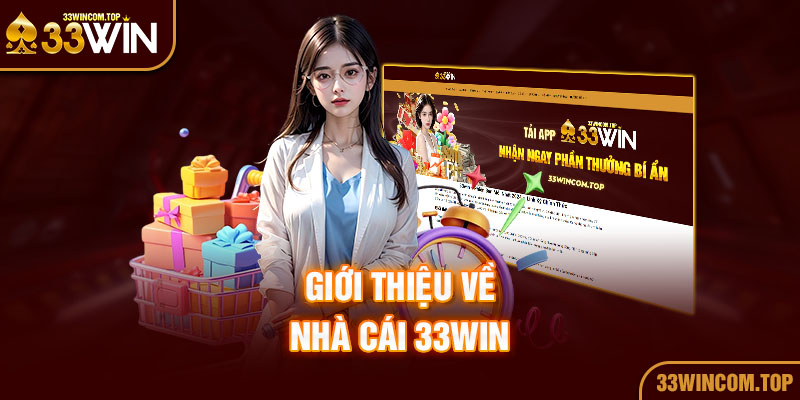 33WIN - Sân chơi cá cược đình đám với lịch sử phát triển ấn tượng